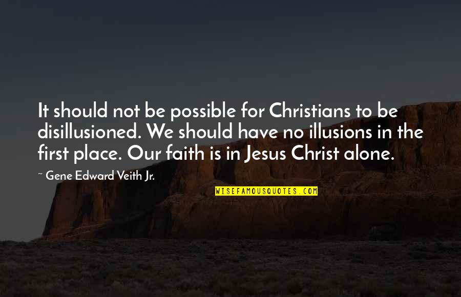 Have Faith In Jesus Quotes By Gene Edward Veith Jr.: It should not be possible for Christians to