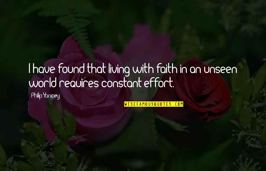 Have Faith In The Unseen Quotes By Philip Yancey: I have found that living with faith in