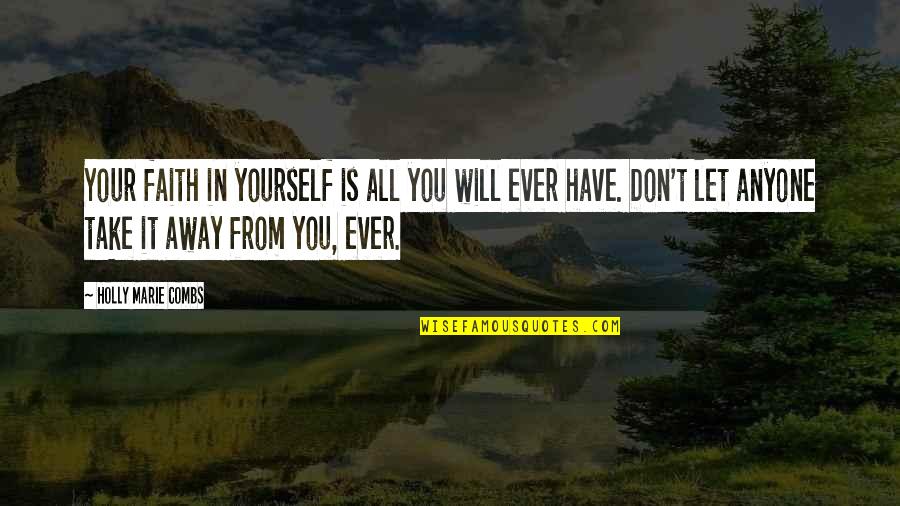 Have Faith In Yourself Quotes By Holly Marie Combs: Your faith in yourself is all you will