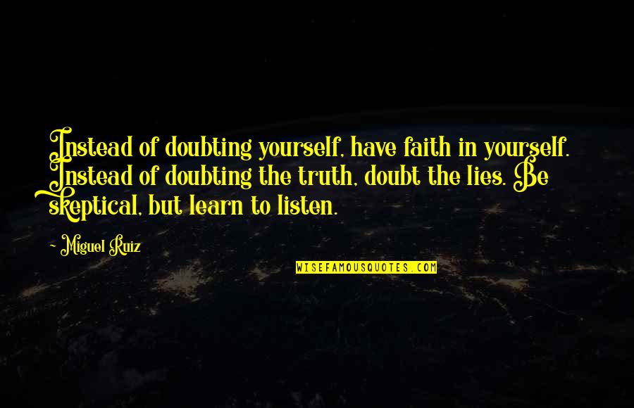 Have Faith In Yourself Quotes By Miguel Ruiz: Instead of doubting yourself, have faith in yourself.