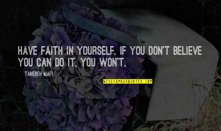 Have Faith In Yourself Quotes By Tahereh Mafi: Have faith in yourself. If you don't believe