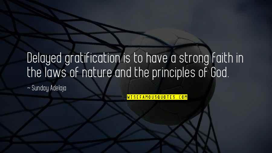 Have Faith To God Quotes By Sunday Adelaja: Delayed gratification is to have a strong faith