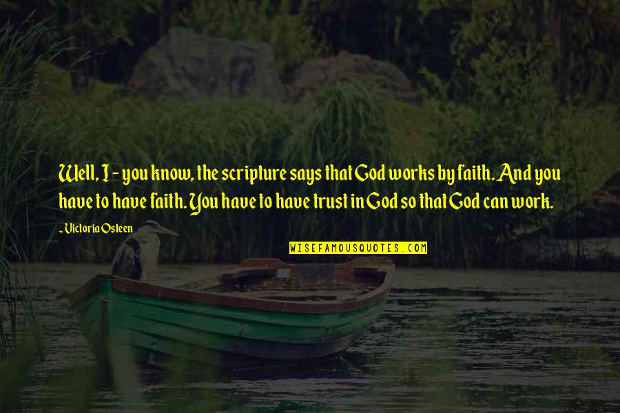 Have Faith To God Quotes By Victoria Osteen: Well, I - you know, the scripture says