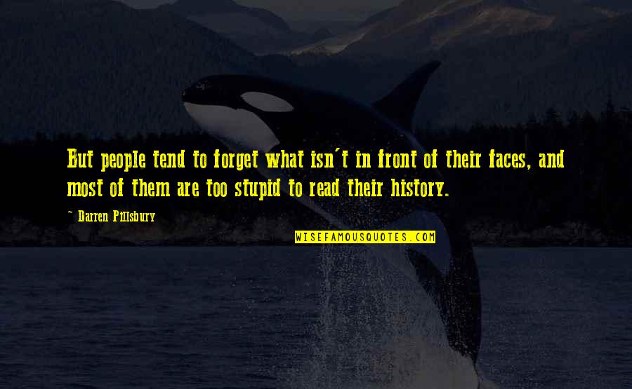 Have Fun Studying Quotes By Darren Pillsbury: But people tend to forget what isn't in Have Fun Studying Quotes By Darren Pillsbury: But people tend to forget what isn't in