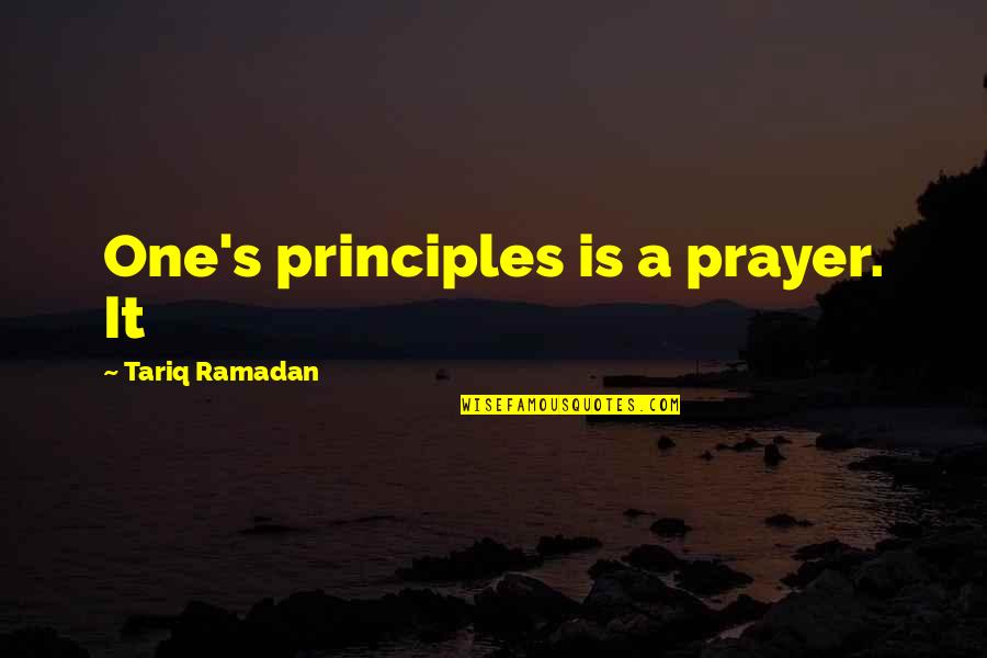 Have Fun Today Quotes By Tariq Ramadan: One's principles is a prayer. It