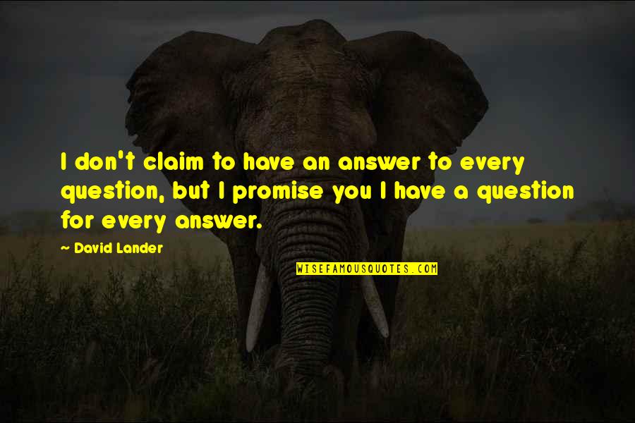 Have Fun Together Quotes By David Lander: I don't claim to have an answer to
