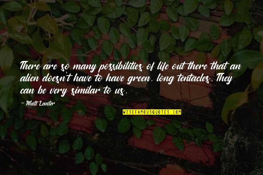 Have Fun With Friends Quotes By Matt Lanter: There are so many possibilities of life out