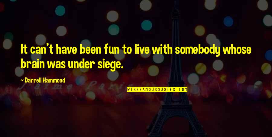 Have Fun With It Quotes By Darrell Hammond: It can't have been fun to live with