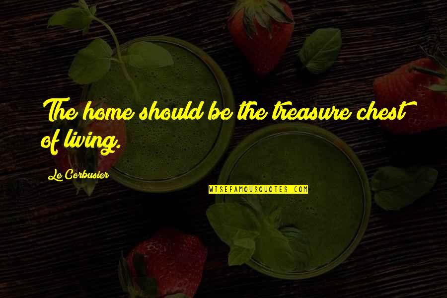 Have Good Morning Quotes By Le Corbusier: The home should be the treasure chest of
