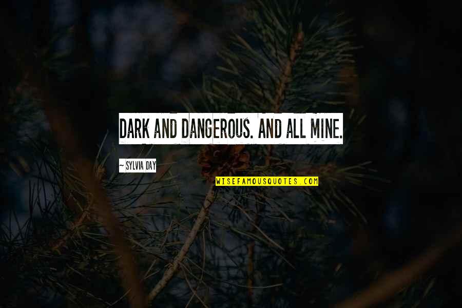 Have Good Morning Quotes By Sylvia Day: Dark and Dangerous. And all mine.