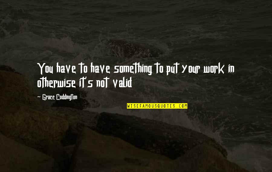 Have Grace Quotes By Grace Coddington: You have to have something to put your