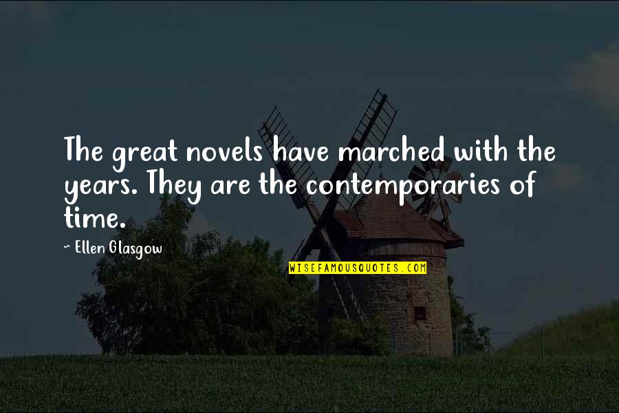 Have Great Time Quotes By Ellen Glasgow: The great novels have marched with the years.