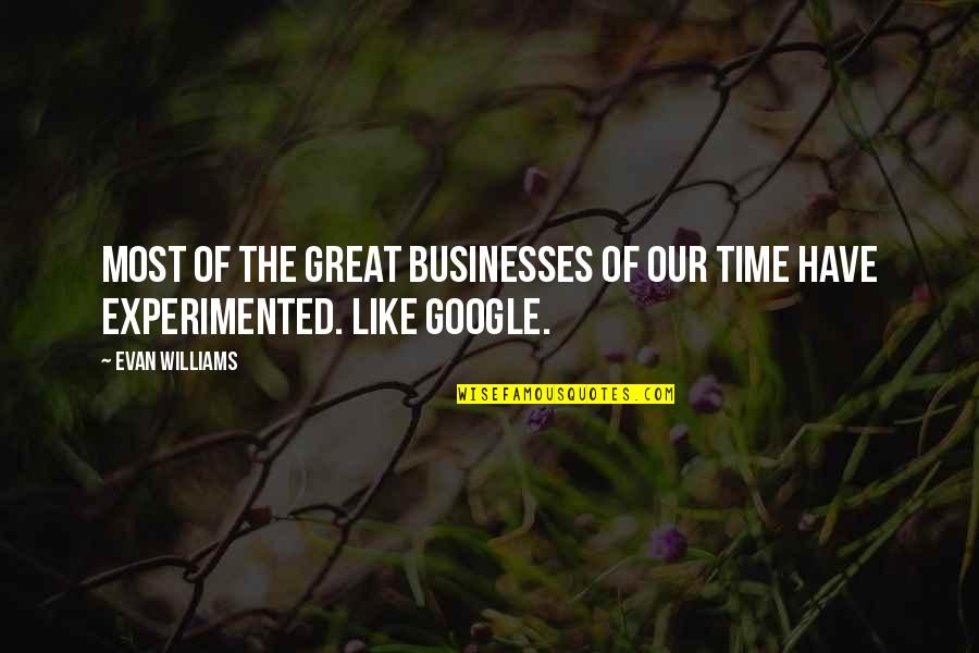 Have Great Time Quotes By Evan Williams: Most of the great businesses of our time