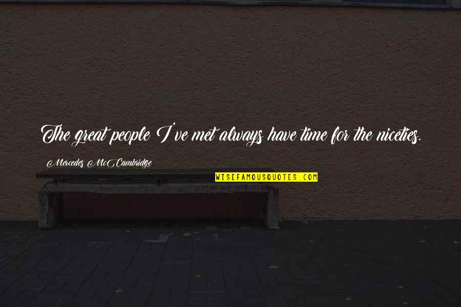 Have Great Time Quotes By Mercedes McCambridge: The great people I've met always have time