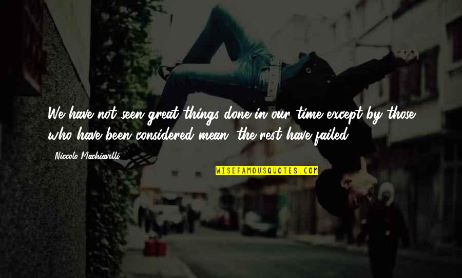 Have Great Time Quotes By Niccolo Machiavelli: We have not seen great things done in Have Great Time Quotes By Niccolo Machiavelli: We have not seen great things done in
