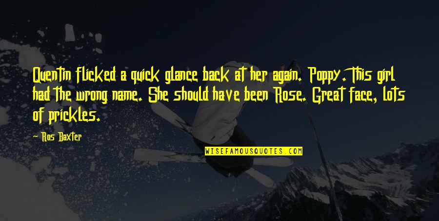 Have Her Back Quotes By Ros Baxter: Quentin flicked a quick glance back at her