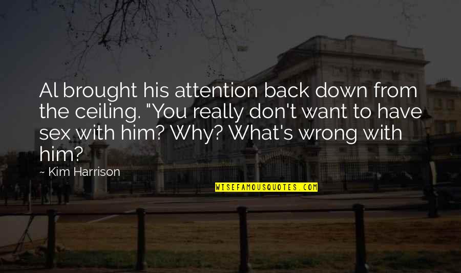 Have His Back Quotes By Kim Harrison: Al brought his attention back down from the