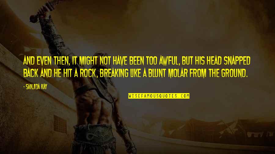 Have His Back Quotes By Sanjida Kay: And even then, it might not have been Have His Back Quotes By Sanjida Kay: And even then, it might not have been