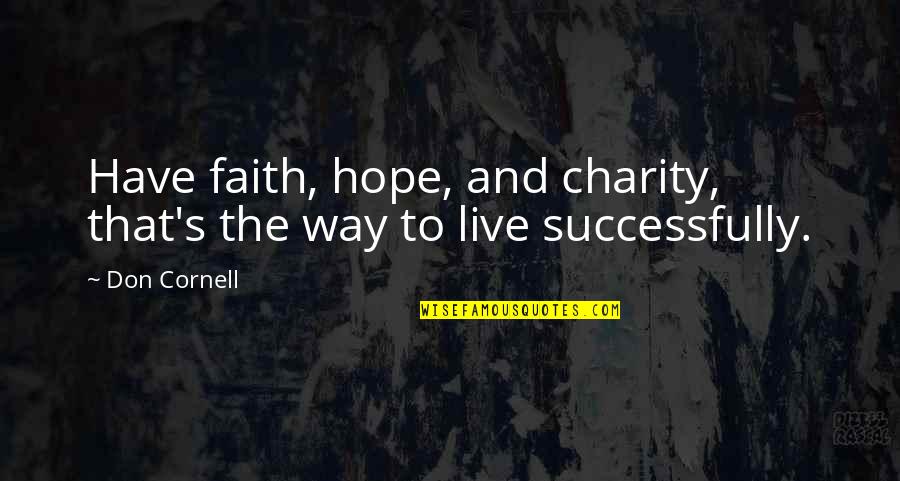 Have Hope And Faith Quotes By Don Cornell: Have faith, hope, and charity, that's the way