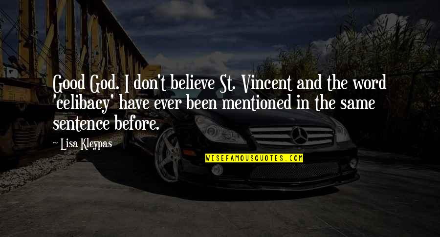 Have I Mentioned Quotes By Lisa Kleypas: Good God. I don't believe St. Vincent and Have I Mentioned Quotes By Lisa Kleypas: Good God. I don't believe St. Vincent and