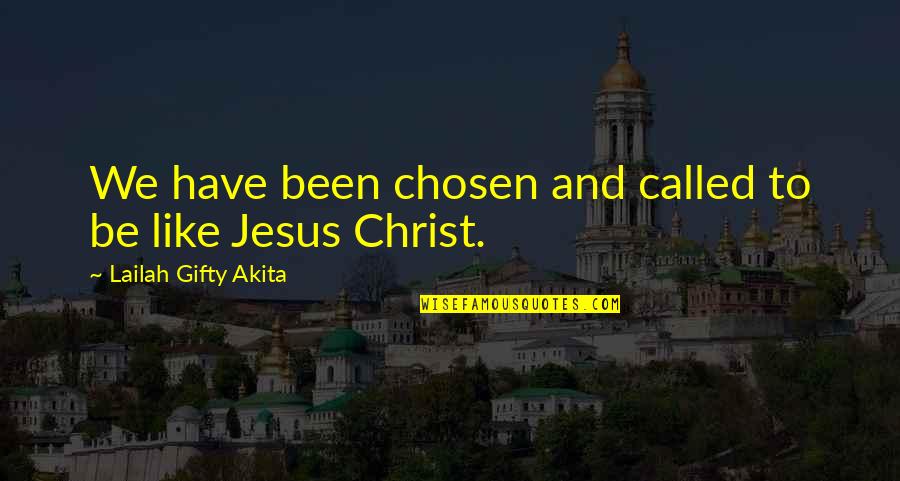 Have Jesus Quotes By Lailah Gifty Akita: We have been chosen and called to be Have Jesus Quotes By Lailah Gifty Akita: We have been chosen and called to be