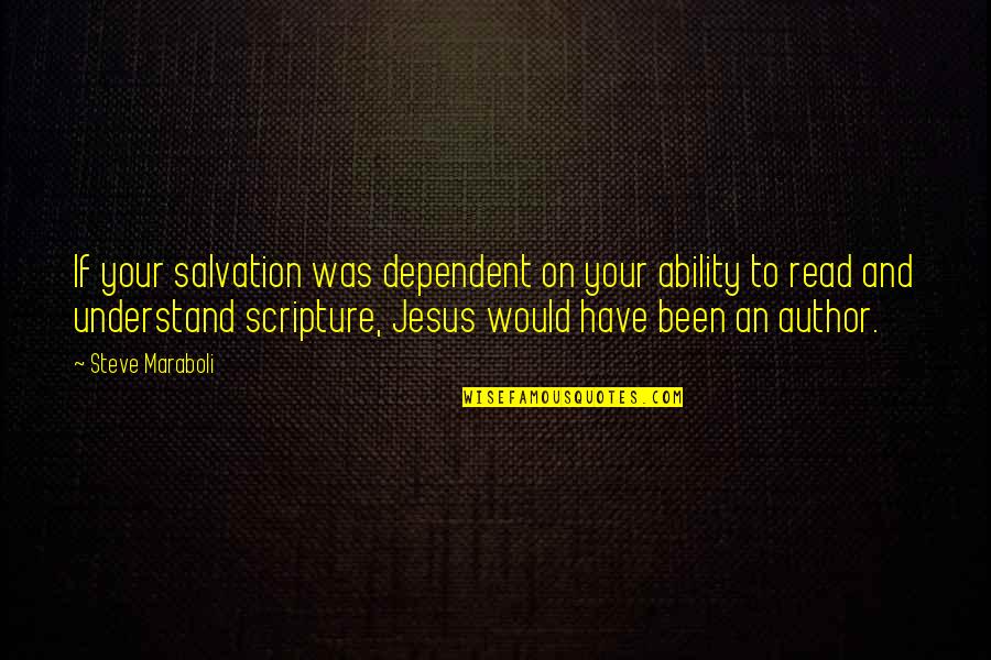 Have Jesus Quotes By Steve Maraboli: If your salvation was dependent on your ability