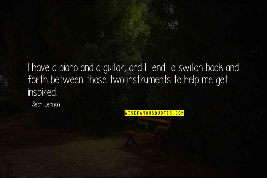 Have Me Back Quotes By Sean Lennon: I have a piano and a guitar, and