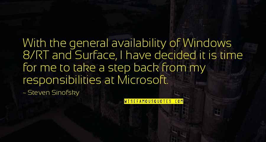 Have Me Back Quotes By Steven Sinofsky: With the general availability of Windows 8/RT and
