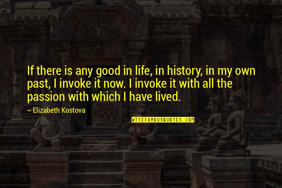 Have My Own Life Quotes By Elizabeth Kostova: If there is any good in life, in