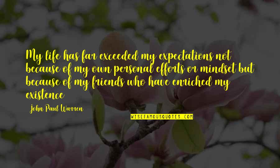 Have My Own Life Quotes By John Paul Warren: My life has far exceeded my expectations not