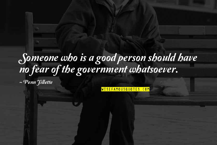 Have No Fear Quotes By Penn Jillette: Someone who is a good person should have