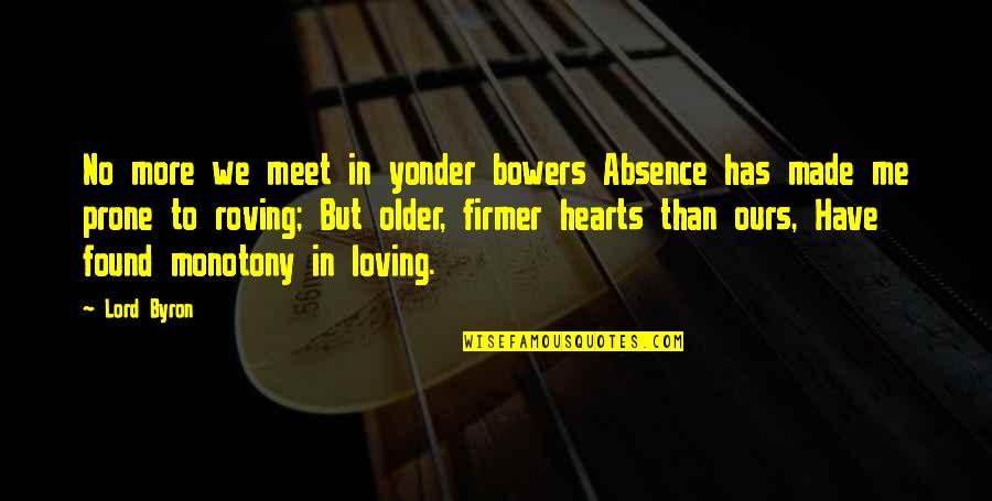 Have No Heart Quotes By Lord Byron: No more we meet in yonder bowers Absence Have No Heart Quotes By Lord Byron: No more we meet in yonder bowers Absence