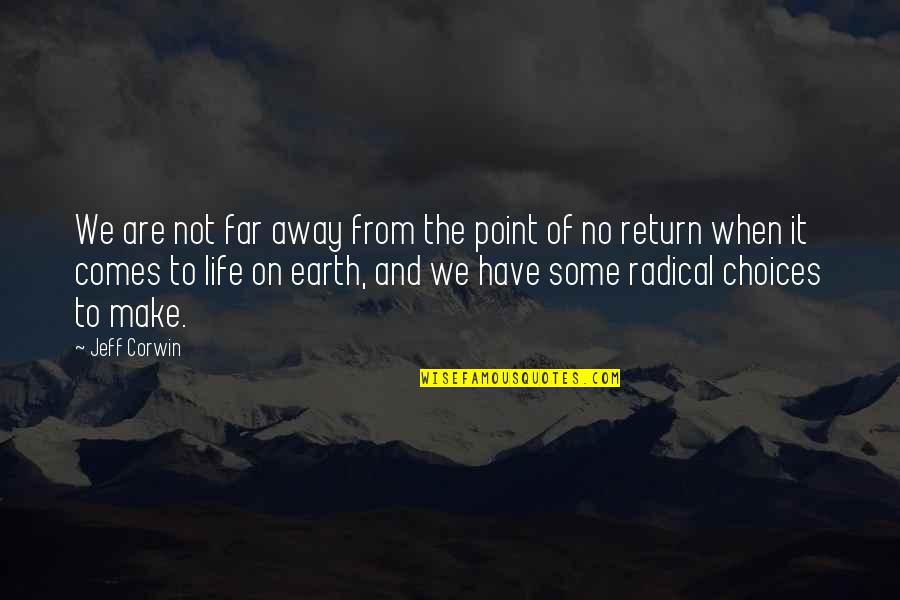 Have No Life Quotes By Jeff Corwin: We are not far away from the point Have No Life Quotes By Jeff Corwin: We are not far away from the point