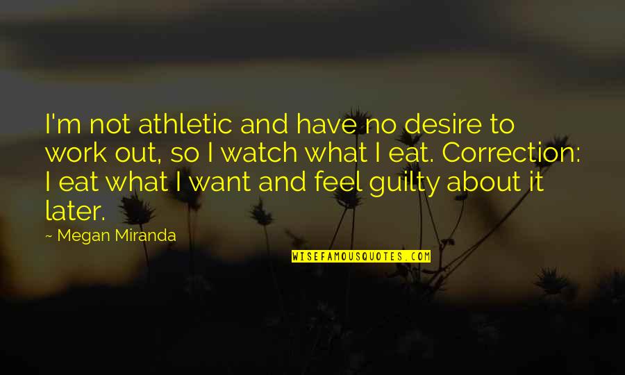Have No Life Quotes By Megan Miranda: I'm not athletic and have no desire to Have No Life Quotes By Megan Miranda: I'm not athletic and have no desire to