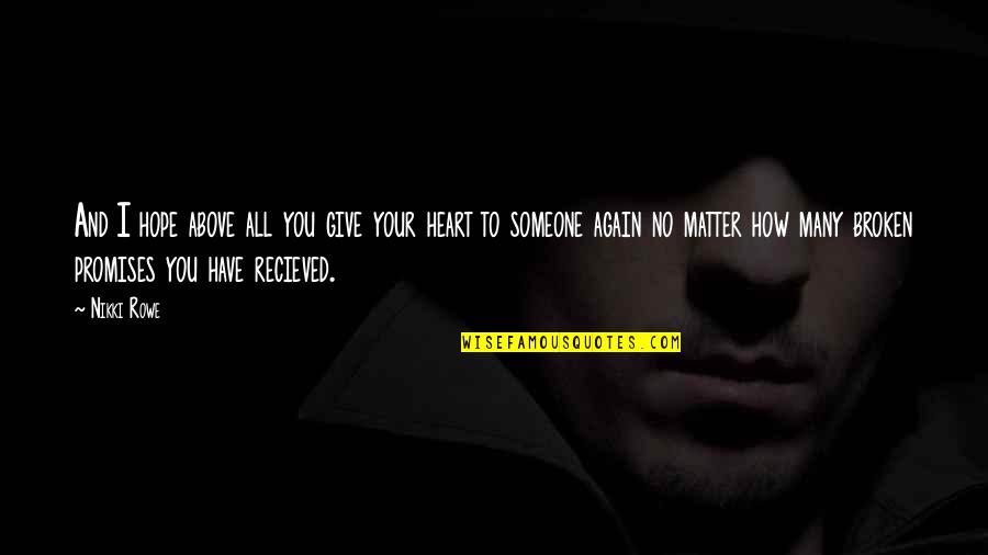 Have No Life Quotes By Nikki Rowe: And I hope above all you give your Have No Life Quotes By Nikki Rowe: And I hope above all you give your