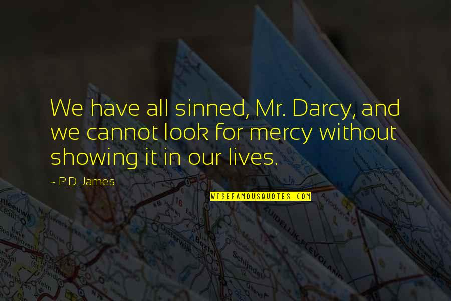 Have No Mercy Quotes By P.D. James: We have all sinned, Mr. Darcy, and we