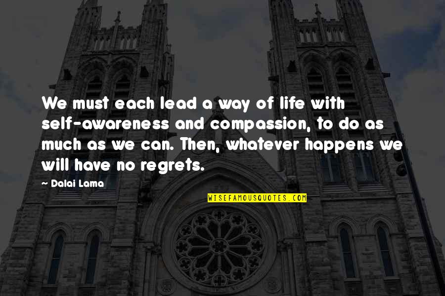 Have No Regrets Life Quotes By Dalai Lama: We must each lead a way of life