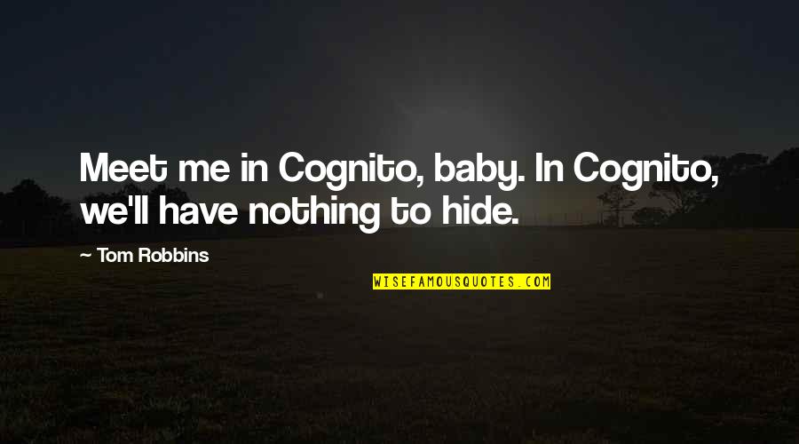 Have Nothing To Hide Quotes By Tom Robbins: Meet me in Cognito, baby. In Cognito, we'll