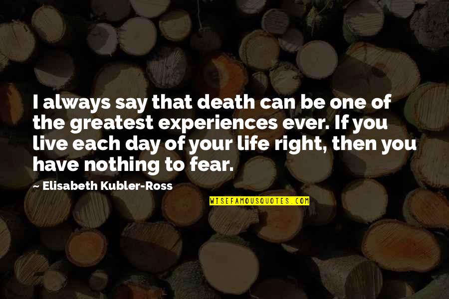 Have Nothing To Say Quotes By Elisabeth Kubler-Ross: I always say that death can be one