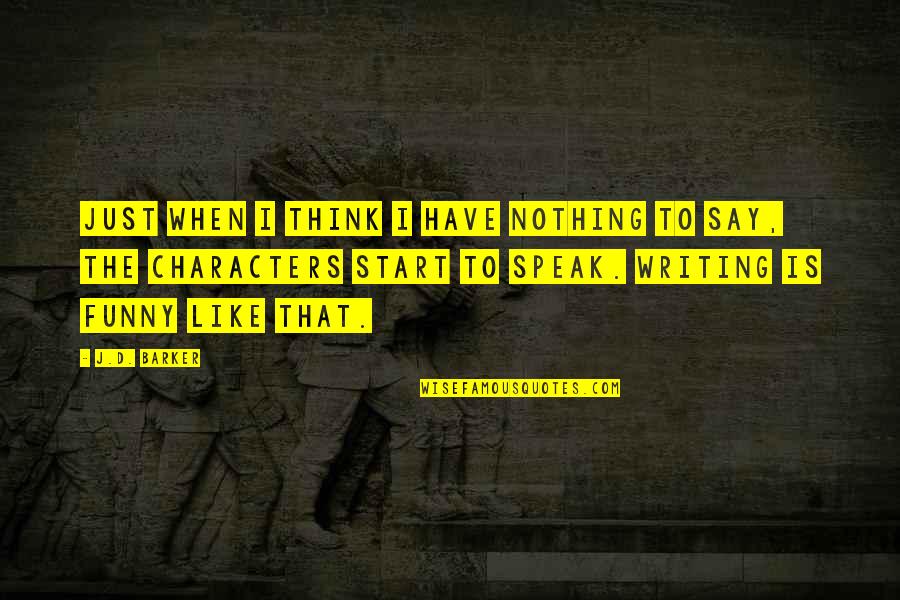 Have Nothing To Say Quotes By J.D. Barker: Just when I think I have nothing to