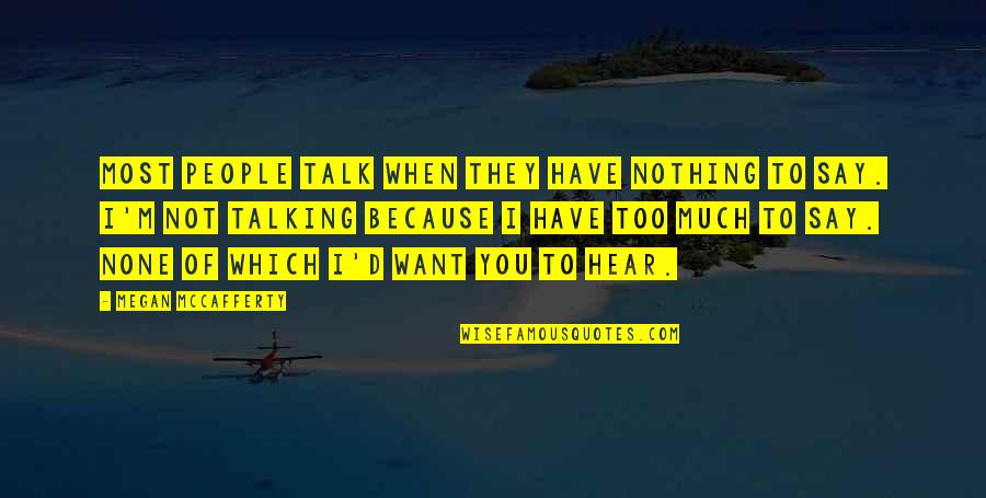 Have Nothing To Say Quotes By Megan McCafferty: Most people talk when they have nothing to