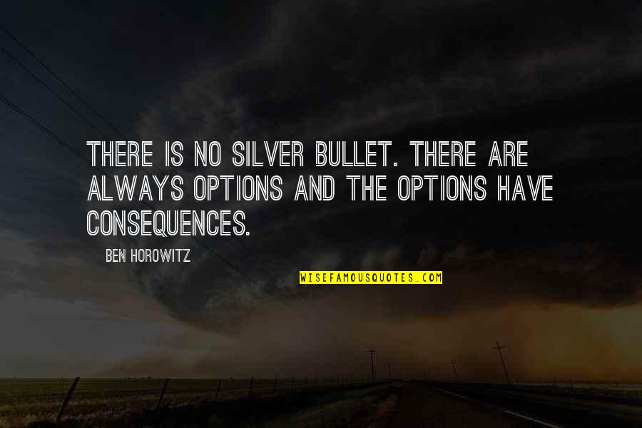 Have Options Quotes By Ben Horowitz: There is no silver bullet. There are always
