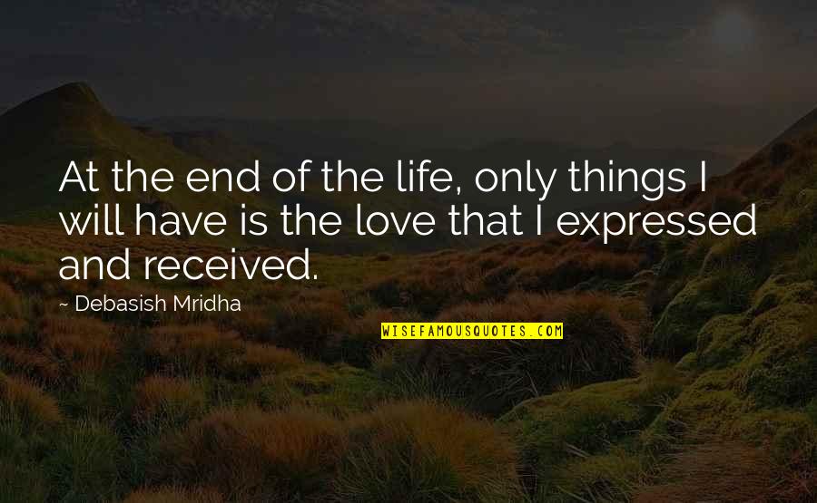 Have Received Quotes By Debasish Mridha: At the end of the life, only things