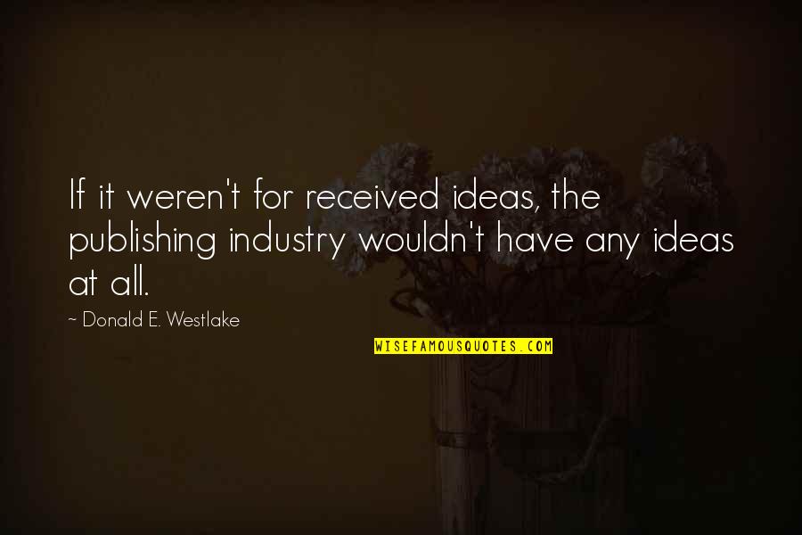 Have Received Quotes By Donald E. Westlake: If it weren't for received ideas, the publishing