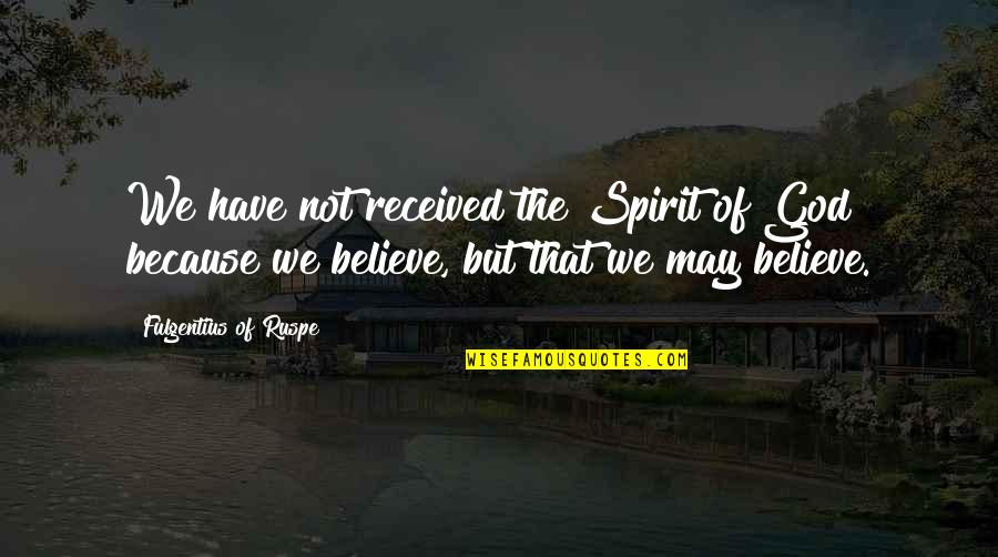 Have Received Quotes By Fulgentius Of Ruspe: We have not received the Spirit of God
