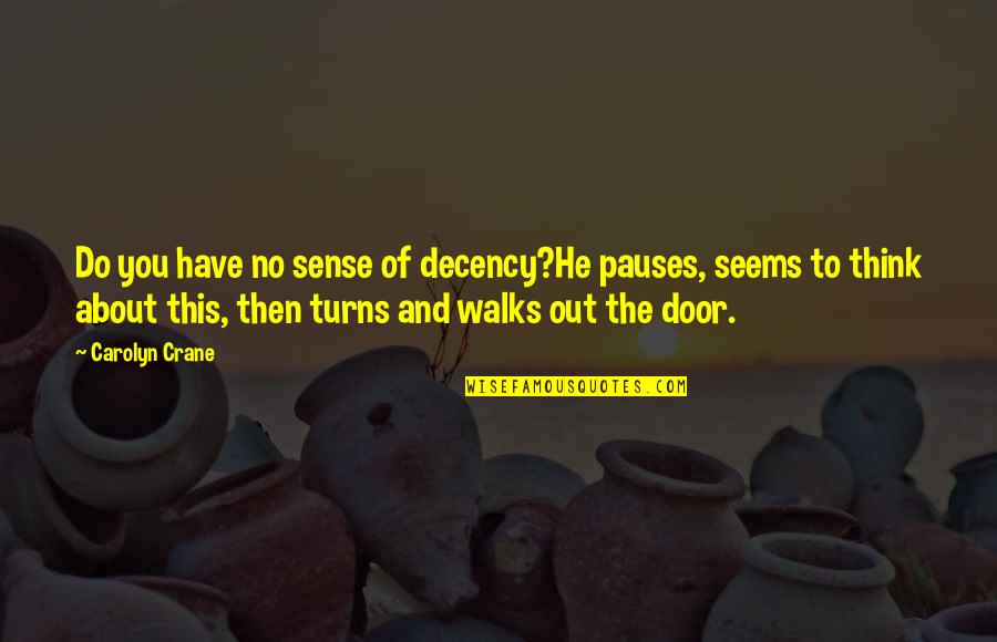 Have Some Decency Quotes By Carolyn Crane: Do you have no sense of decency?He pauses,