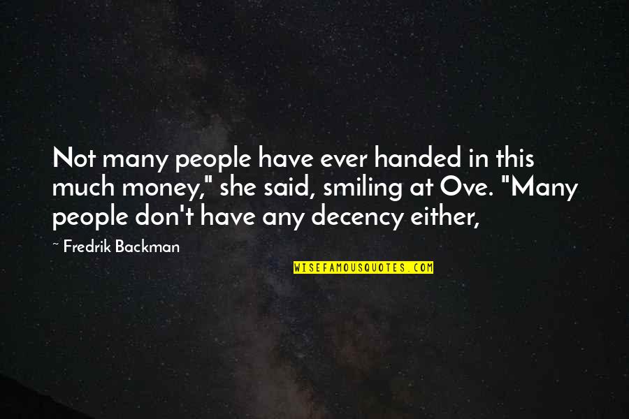 Have Some Decency Quotes By Fredrik Backman: Not many people have ever handed in this