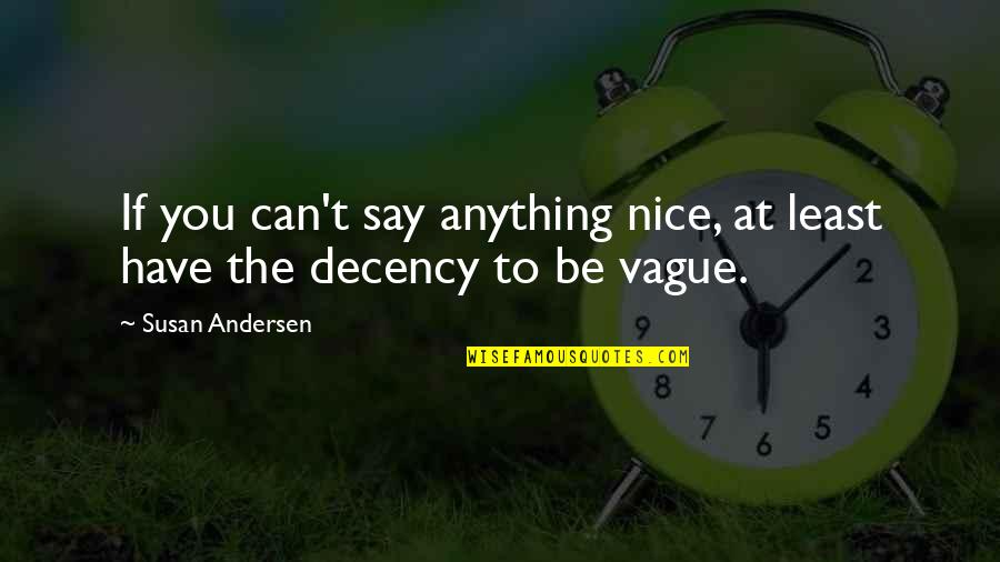 Have Some Decency Quotes By Susan Andersen: If you can't say anything nice, at least