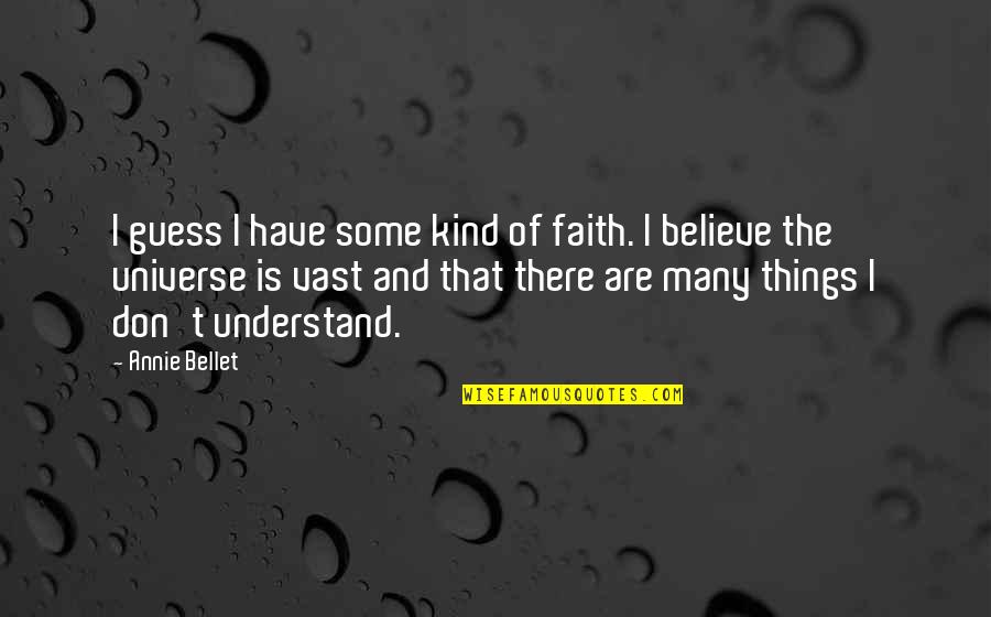 Have Some Faith Quotes By Annie Bellet: I guess I have some kind of faith.