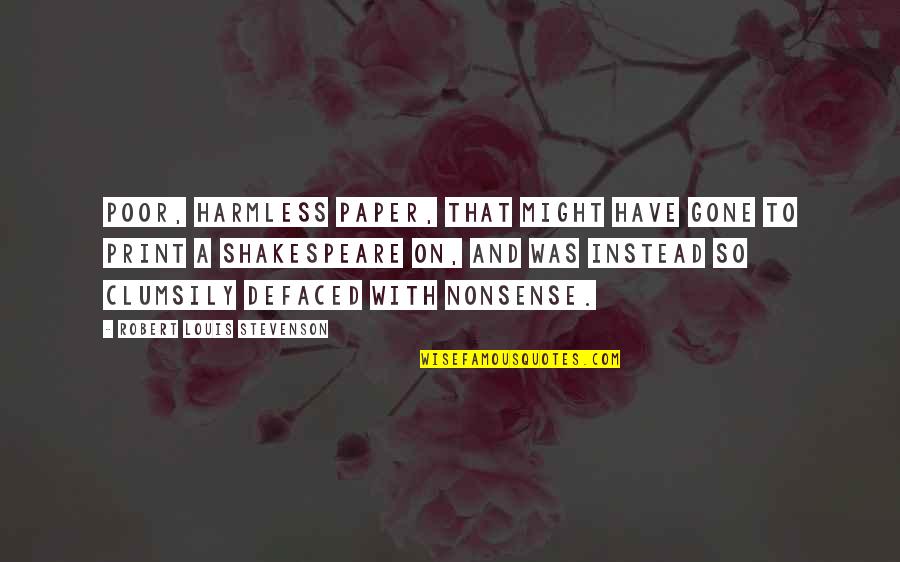 Have That Quotes By Robert Louis Stevenson: Poor, harmless paper, that might have gone to